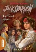 PIRATAS DEL CARIBE: LA CIUDAD DORADA de KIDD, ROB 