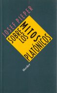 SOBRE LOS MITOS PLATONICOS de PIEPER, JOSEF 