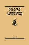 AFORISMOS COMPLETOS di STEVENS, WALLACE 