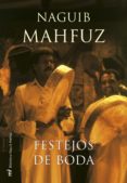 FESTEJOS DE BODA de MAHFUZ, NAGUIB 