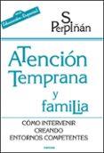 ATENCION TEMPRANA FAMILIA: COMO INTERVENIR CREANDO ENTORNOS COMPE TENTES di PERPIAN GUERRAS, SONSOLES 
