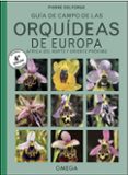 GUIA DE CAMPO DE LAS ORQUIDEAS DE EUROPA, AFRICA DEL NORTE Y ORIE NTE PROXIMO (4 EDICION REVISADA Y AUMENTADA) di DELFORGE, PIERRE 