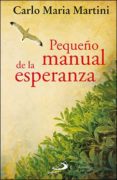 PEQUEO MANUAL DE LA ESPERANZA: VIVIR CON CONFIANZA NUESTRO TIEMPO de MARTINI, CARLO MARIA 