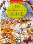 250 CURIOSIDADES DE LOS ANIMALES di VV.AA. 