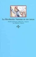 LA REVOLUCION FRANCESA EN SUS TEXTOS de MARTINEZ ARANCON, ANA 