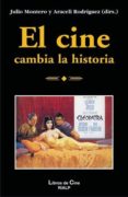 EL CINE CAMBIA LA HISTORIA de MONTERO, JULIO  RODRIGUEZ RODRIGUEZ, M ARACELI 