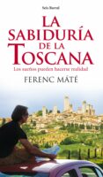 LA SABIDURIA DE LA TOSCANA de MATE, FERENC 