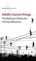 VERDADERAS HISTORIAS EXTRAORDINARIAS de GARCIA ORTEGA, ADOLFO 