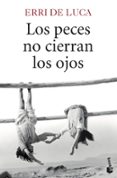 LOS PECES NO CIERRAN LOS OJOS de LUCA, ERRI DE 