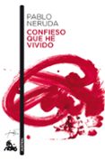 CONFIESO QUE HE VIVIDO de NERUDA, PABLO 