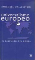 UNIVERSALISMO EUROPEO de WALLERSTEIN, IMMANUEL 