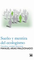 SUEO Y MENTIRA DEL ECOLOGISMO: NATURALEZA, SOCIEDAD, DEMOCRACIA de ARIAS MALDONADO, MANUEL 