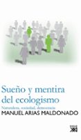 SUEO Y MENTIRA DEL ECOLOGISMO: NATURALEZA, SOCIEDAD, DEMOCRACIA di ARIAS MALDONADO, MANUEL 