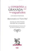 LA CONQUISTA DE GRANADA POR LOS ESPAOLES (EN DOS PARTES REPRESEN TADA EN EL TEATRO REAL) (ESTUDIO PRELIMINAR Y TRADUCCION DE JOSE LUIS MARTINEZ-DUEAS) de DRYDEN, JOHN 