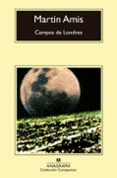 CAMPOS DE LONDRES de AMIS, MARTIN 