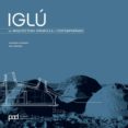 IGLU DE ARQUITECTURA VERNACULA A CONTEMPORANEA de BAHAMON, ALEJANDRO 