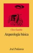 ARQUEOLOGIA BASICA de GAMBLE, CLIVE 