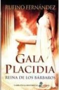 GALA PLACIDIA: REINA DE LOS BARBAROS de FERNANDEZ, RUFINO 