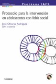 PROGRAMA IAFS: PROTOCOLO PARA LA INTERVENCION EN ADOLESCENTES CON FOBIA SOCIAL di OLIVARES RODRIGUEZ, JOSE 