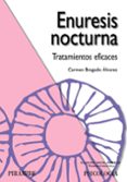 ENURESIS NOCTURNA: TRATAMIENTOS EFICACES de BRAGADO ALVAREZ, CARMEN 
