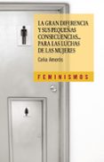 LA GRAN DIFERENCIA Y SUS PEQUEAS CONSECUENCIAS PARA LAS LUCHAS D E LAS MUJERES de AMOROS, CELIA 
