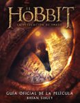 EL HOBBIT: LA DESOLACION DE SMAUG. GUIA OFICIAL DE LA PELICULA de SIBLEY, BRIAN 