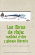 LOS LIBROS DE VIAJE: REALIDAD VIVIDA Y GENERO LITERARIO de ROMERO TOBAR, LEONARDO  ALMARCEGUI ELDUAYEN, P. 