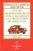 LEY DE RESPONSABILIDAD CIVIL Y SEGURO EN LA CIRCULACION DE VEHICU LOS di VV.AA. 