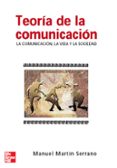 TEORIA DE LA COMUNICACION de MARTIN SERRANO, MANUEL 