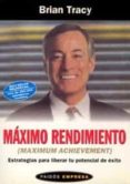 MAXIMO RENDIMIENTO (MAXIMUN ACHIEVEMENT): ESTRATEGIAS PARA LIBERA R TU POTENCIAL DE EXITO de TRACY, BRIAN 