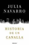 HISTORIA DE UN CANALLA de NAVARRO, JULIA 