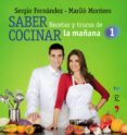 SABER COCINAR: RECETAS Y TRUCOS DE LA MAANA DE LA 1 de FERNANDEZ, SERGIO   MONTERO, MARILO 