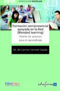 FORMACION SEMIPRESENCIAL APOYADA EN LA RED. (BLENDED LEARNING) DISEO DE ACCIONES PARA LA FORMACION de CABERO ALMENARA, JULIO  CORDOBA PEREZ, MARGARITA 