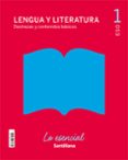Portada de Lengua y Litereratura 1º ESO Lo Esencial Cast Ed21