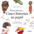 RASE UNA VEZ CINCO HISTORIAS EN PAPEL de RODENAS, ANTONIA 