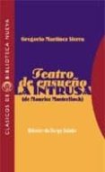 TEATRO DE ENSUEO; LA INTRUSA de MAETERLINCK, MAURICE  MARTINEZ SIERRA, GREGORIO 