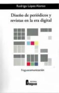 DISEO DE PERIODICOS Y REVISTAS EN LA ERA DIGITAL di LOPEZ ALONSO, RODRIGO 
