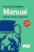 DICCIONARIO MANUAL GRIEGO: GRIEGO CLASICO - ESPAOL (20 ED.) di VV.AA. 
