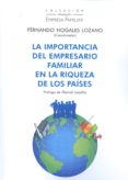 LA IMPORTANCIA DEL EMPRESARIO FAMILIAR EN LA RIQUEZA DE LOS PASE S de NOGALES LOZANO, FERNANDO 