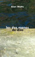 LAS DOS MANOS DE DIOS de WATTS, ALAN 