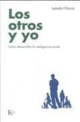 LOS OTROS Y YO: COMO DESARROLLAR LA INTELIGENCIA SOCIAL de FILLIOZAT, ISABELLE 