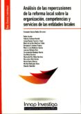 ANLISIS DE LAS REPERCUSIONES DE LA REFORMA LOCAL SOBRE LA ORGANI ZACIN. COMPETENCIAS Y SERVICIOS D ELAS ENTIDADES LOCALES de GARCIA RUBIO, FERNANDO 