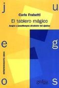 EL TABLERO MAGICO: JUEGOS Y PASATIEMPOS ALREDEDOR DEL AJEDREZ de FRABETTI, CARLO 