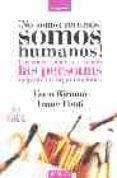 NO SOMOS RECURSOS, SOMOS HUMANOS!: UNA CONVERSACION SOBRE COMO L AS PERSONAS MEJORAN LAS ORGANIZACIONES de PONTI, FRANC  RICOMA, CUCA 