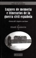 LUGARES DE MEMORIA E ITINERARIOS DE LA GUERRA CIVIL ESPAOLA di ROMERO GARCIA, ELADI 