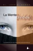 LA MENTE DIVIDIDA: LA EPIDEMIA DE LOS TRASTORNOS PSICOSOMATICOS de SARNO, DR. JOHN E. 