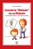 CUANDO LA DISLEXIA NO ES DISLEXIA. UN ACERCAMIENTO DESDE LA NEURO CIENCIA COGNITIVA. de BENEDET ALVAREZ, MARIA JESUS 