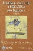 ALGEBRA, CALCULO Y MECANICA PARA INGENIEROS (T. II) di VV.AA. 