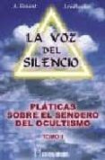 LA VOZ DEL SILENCIO: PLATICAS SOBRE EL SENDERO DEL OCULTISMO  (T. II) de BESANT, ANNIE  LEADBEATER, C.W. 