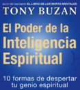EL PODER DE LA INTELIGENCIA ESPIRITUAL: 10 FORMAS DE DESPERTAR TU GENIO ESPIRITUAL de BUZAN, TONY 